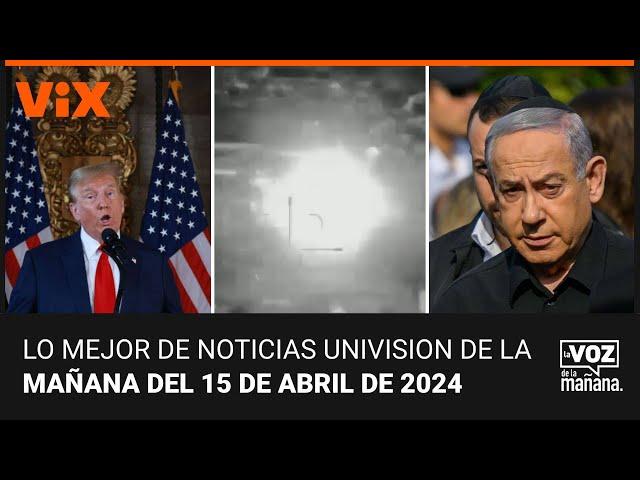 Lo mejor de Noticias Univision de la mañana | lunes 15 de abril de 2024