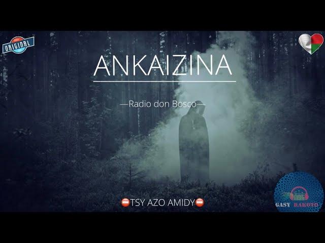 Tantara gasy : ANKAIZINA- Radio don Bosco #gasyrakoto