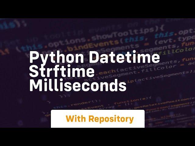 python datetime strftime milliseconds