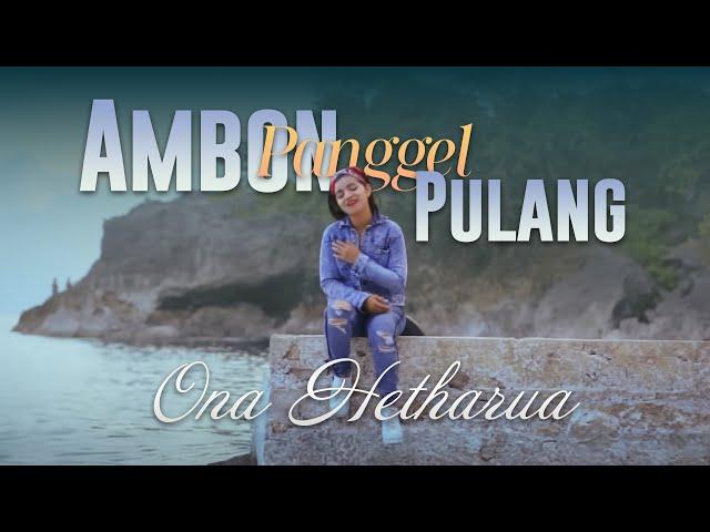 Ona Hetharua - Ambon Panggel Pulang (Official lyrics video)