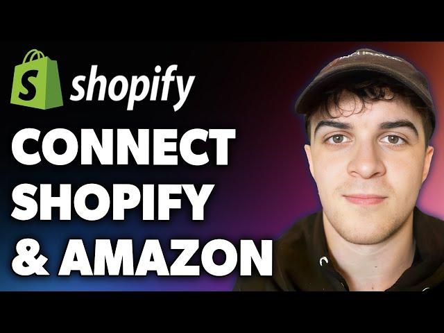 How to Connect Shopify and Amazon (Full 2024 Guide)