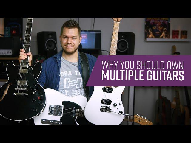 7 Reasons To Own Multiple Guitars