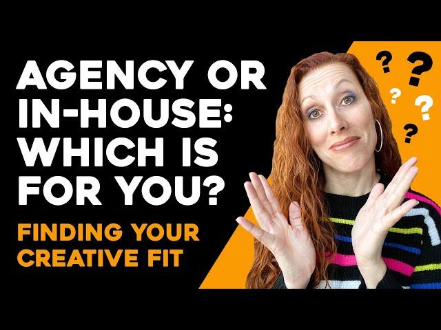 AGENCY OR IN-HOUSE: WHICH CREATIVE JOB IS FOR YOU? Finding Your Fit For That Design or Writing Job!