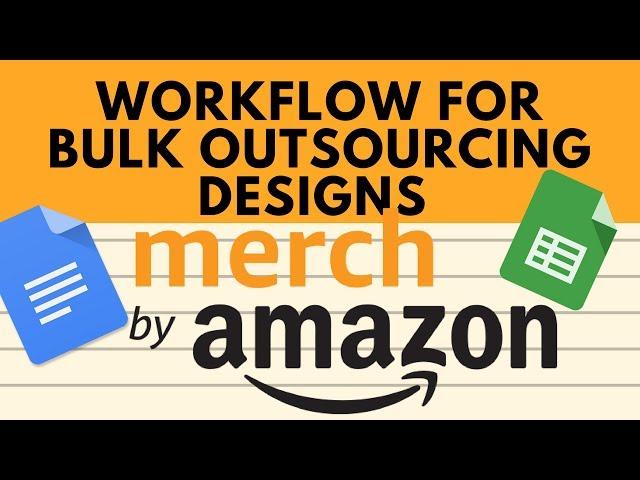 Merch By Amazon - A Systematic Workflow to Outsourcing Designs