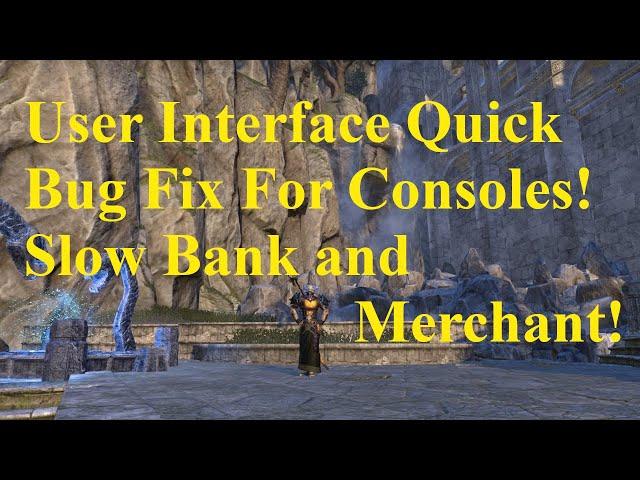 ESO Quick Bug Fix for Consoles! Reload User Interface Command! Slow Banker and Merchant Fix!