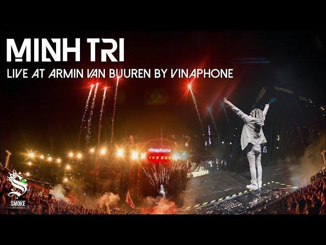 ARMIN VAN BUUREN SHOW | DJ MINH TRI TRÌNH DIỄN TRƯỚC 30.000 KHÁN GIẢ | [Full HD Set]