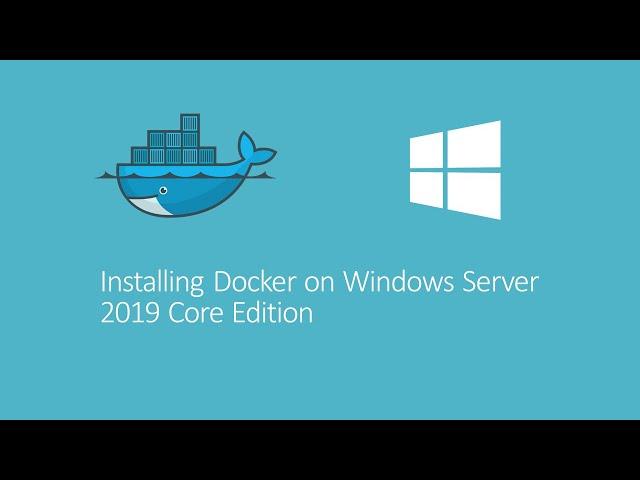 Installing Docker on Windows Server 2019 Core Edition