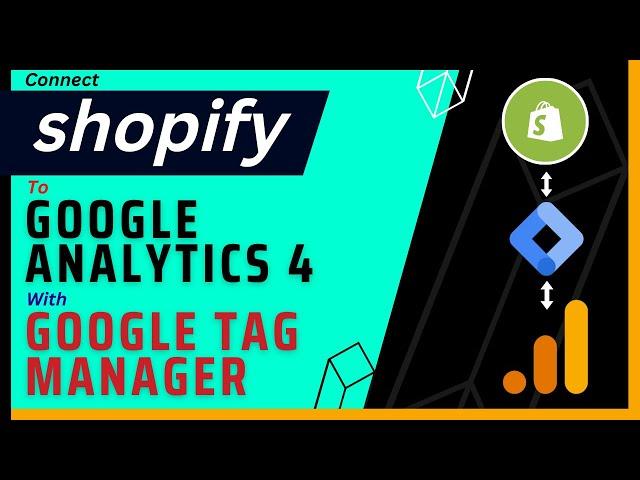 Shopify Connect to Google Analytics 4 through Google Tag Manager | Sultanul M