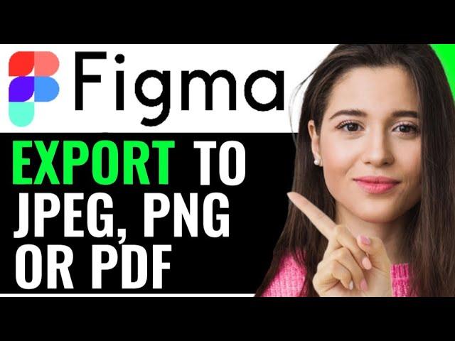 EXPORT FIGMA FILES TO JPEG, PNG OR PDF (FULL GUIDE)