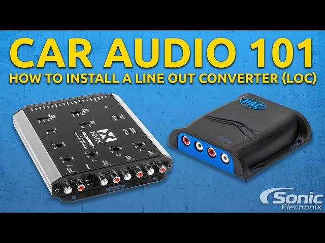 How To Install a Line Out Converter (LOC) | Installation and Tips