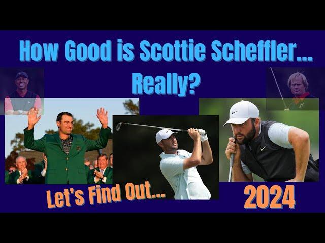 How Good is Scottie Scheffler…Really?