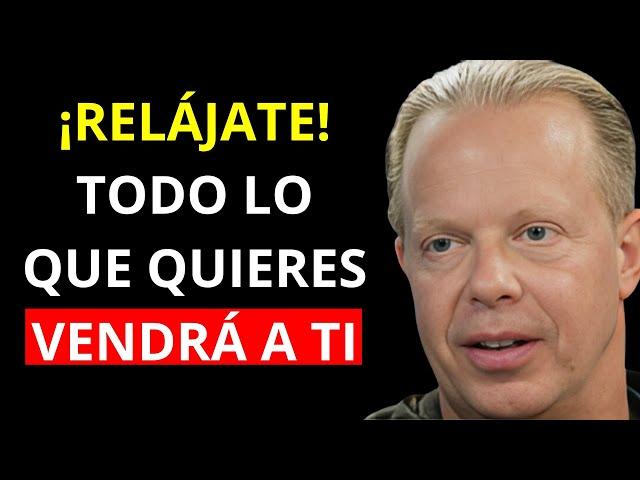 CÓMO ME RELAJO Y CONFÍO EN EL UNIVERSO | Todo lo que deseas llegará a ti - Dr. Joe Dispenza