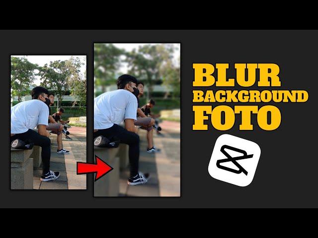 TUTORIAL BLUR BACKGROUND FOTO CAPCUT || CAPCUT TUTORIAL@Tutorialedit93