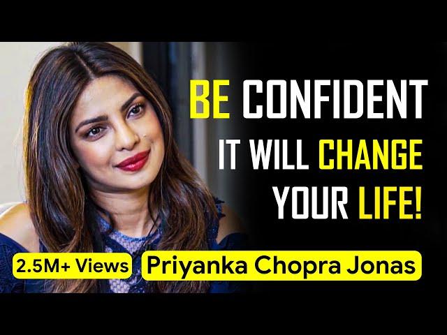 How CONFIDENCE can Change your Life - Priyanka Chopra Jonas | Seek Inspiration