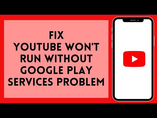 Fix Youtube Won't Run Without Google Play Services Problem 2022 (Step By Step)