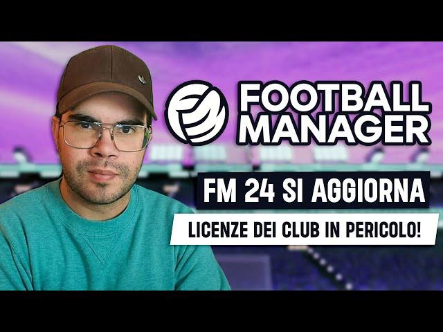 NUOVO AGGIORNAMENTO DI FOOTBALL MANAGER 2024! COSA CAMBIA IN VISTA DI FM25?