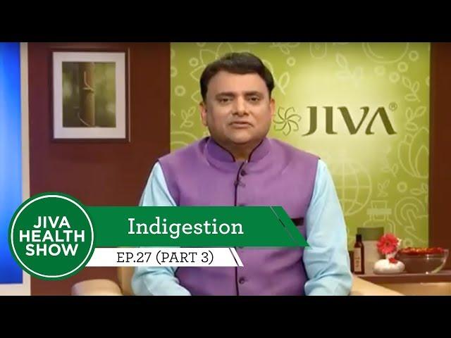 Indigestion | How to improve the absorption of nutrients? | Jiva Health Show | Ep. 27 (Part 3)