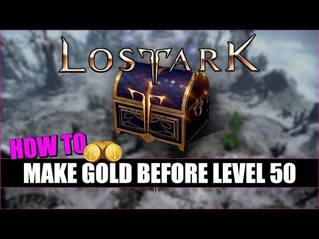 The Best Way To Make Gold Before Level 50 - Lost Ark