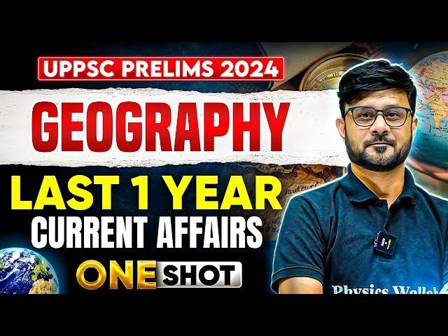 Last 1 Year Geography Current Affairs for UPPSC Prelims 2024 | Geography in One Shot | UPPSC Wallah