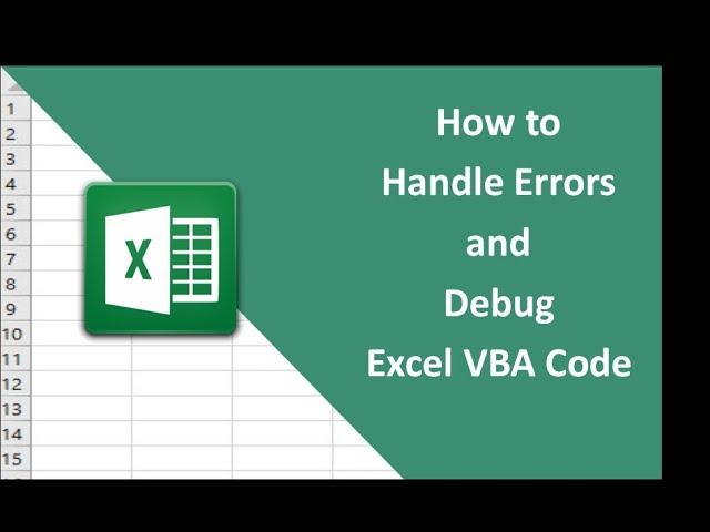 #12   How to Handle Errors and Debug Excel VBA Code