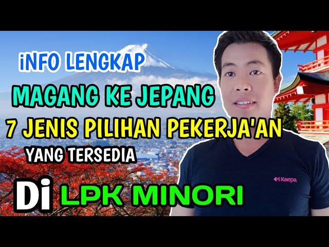 7 JENIS PEKERJAAN MAGANG KERJA DI JEPANG | CALON PEMAGANG HARUS TAU INI