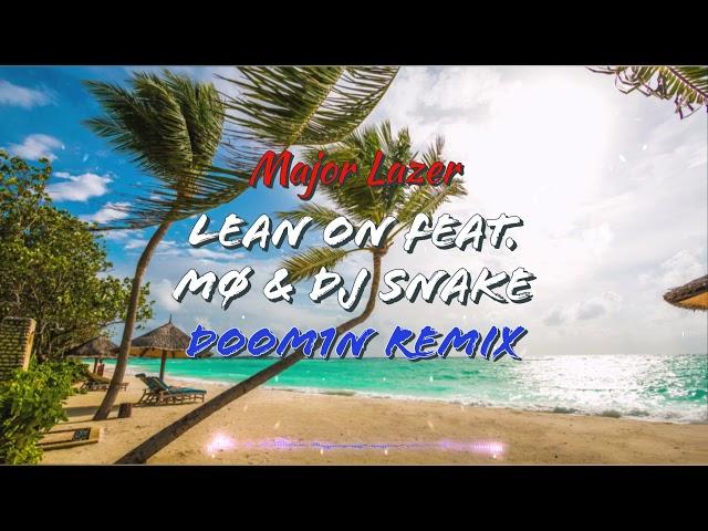 Doom1n x Major Lazer & DJ Snake - Lean On feat. MØ (REMIX) [Future Bounce]