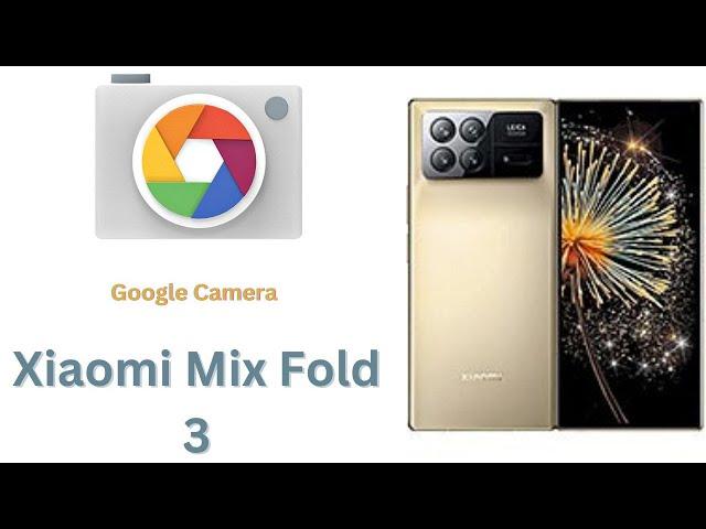 Best Google Camera For Xiaomi Mix Fold 3 || Gcam Port || Gcam APK