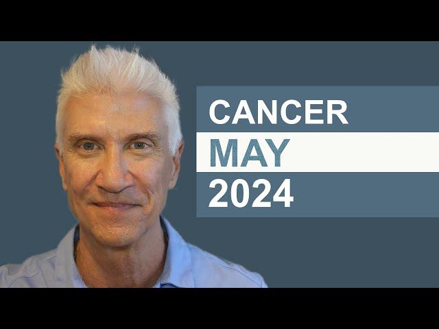 CANCER May 2024 · AMAZING PREDICTIONS!