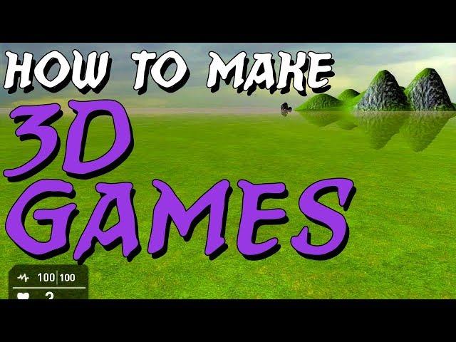 HOW TO MAKE A 3D GAME