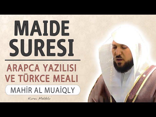 Maide suresi anlamı dinle Mahir al Muaiqly (Maide suresi arapça yazılışı okunuşu ve meali)