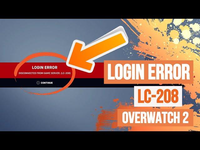 Overwatch 2 login error LC 208 disconnected from game server XBOX PS4