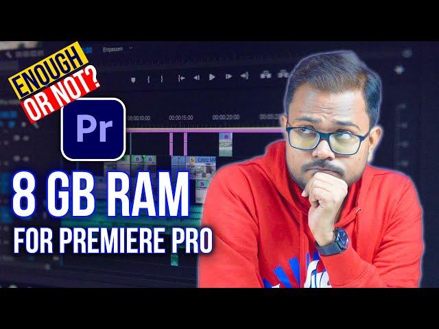 8GB RAM for Premiere Pro | How much RAM do you need for Premiere Pro for 1080p, 4K video editing