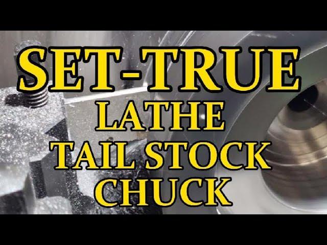 SHOP TOOLING .  SET TRUE LATHE TAILSTOCK CHUCK .  Part 1 .