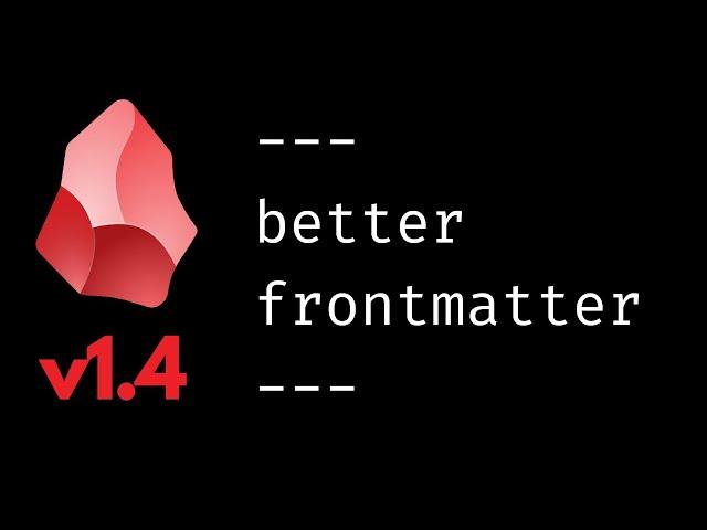 Obsidian properties in YAML frontmatter (v1.4 - OUT NOW!)