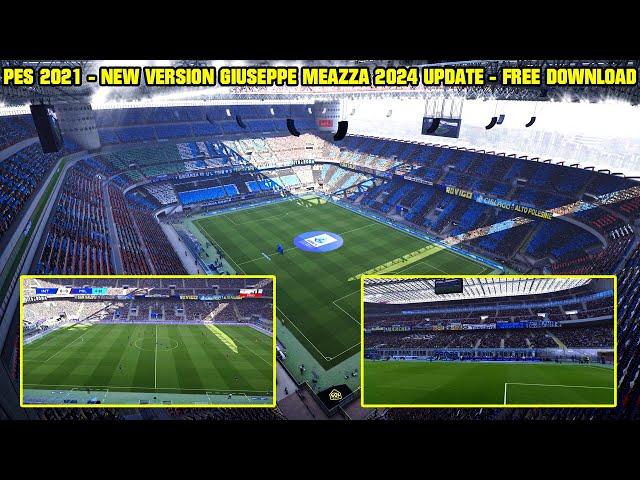 PES 2021 - NEW VERSION STADIUM GIUSEPPE MEAZZA 2024 UPDATE - 4K