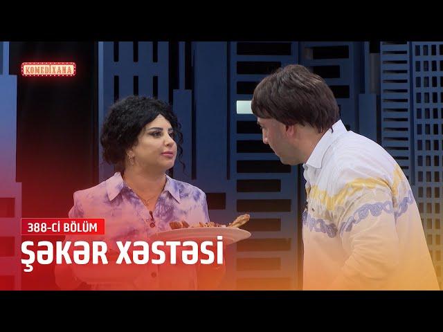 Şəkər Xəstəsi | Komedixana  388-ci bölümdən