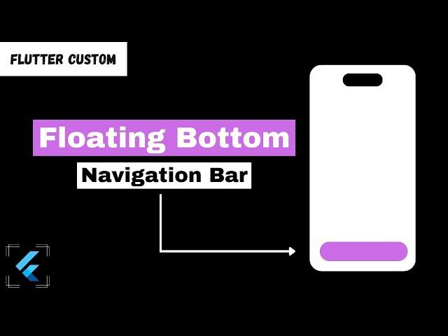 How to create a Custom Floating Bottom Navigation Bar in Flutter
