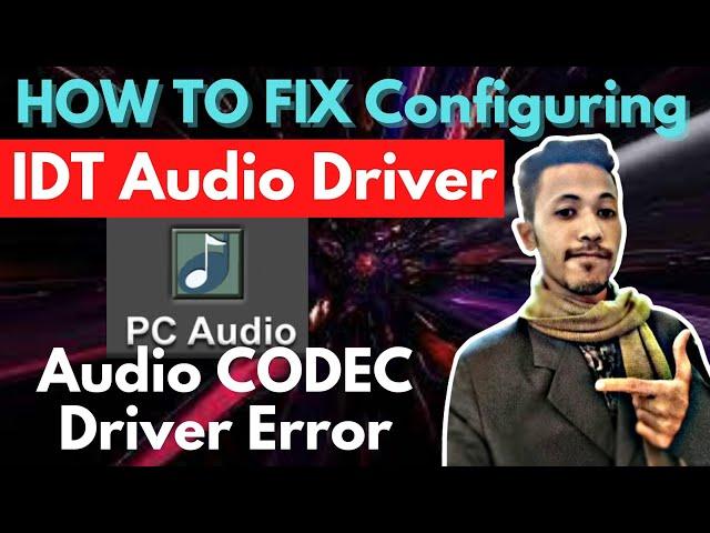 Configuring IDT Audio Driver and applications Fix IDT High Definition Audio CODEC Driver Error