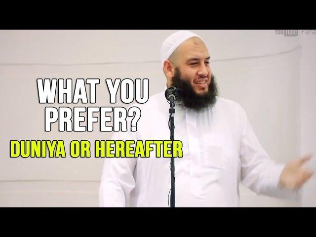 What you Prefer Duniya or Hereafter - Omar El Banna