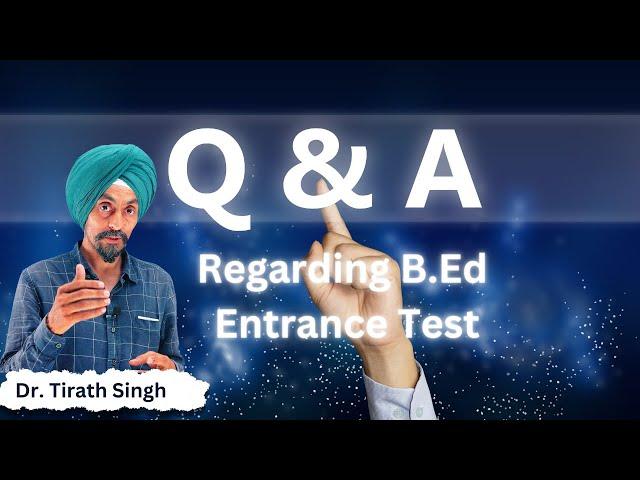 Answers of you Questions Related to B.Ed Entrance Test