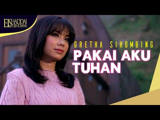 Gretha Sihombing - Pakai Aku Tuhan (Official Music Video)