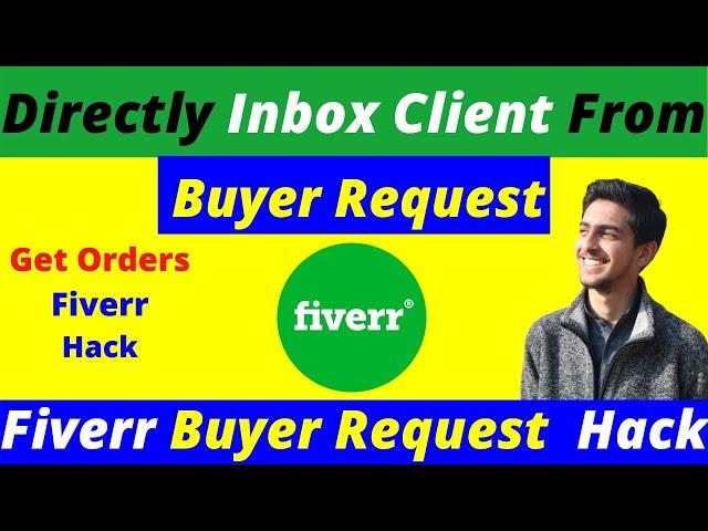 How to Directly Inbox Client From Buyer Request - Fiverr Buyer Request Hack