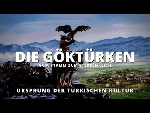 Die Göktürken: Vom Stamm zum Steppenreich (Historische Dokumentation)