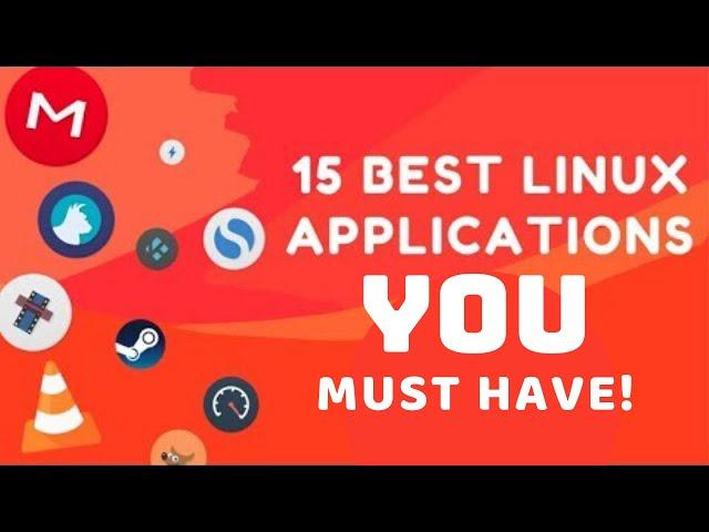 15 Best Linux Applications that You MUST HAVE!