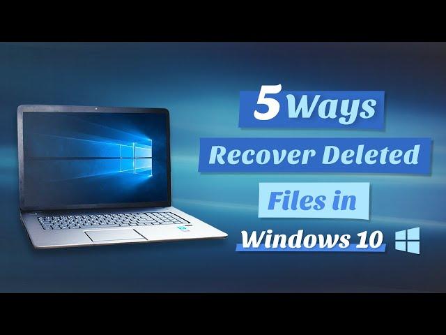 How to Recover Deleted Files in Windows 10 Free