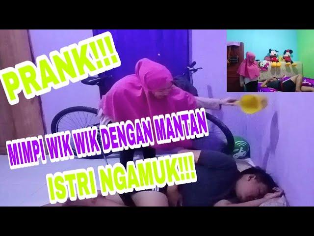 PRANK ISTRI!!! MIMPI WIK WIK DENGAN MANTAN ISTRI MENGAMUK!!!