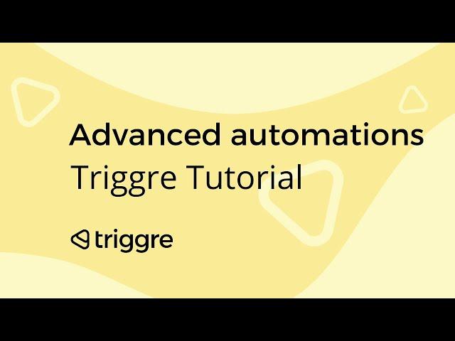 How to create advanced automation flows | Triggre Tutorial