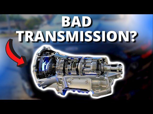 SIGNS OF A BAD TRANSMISSION