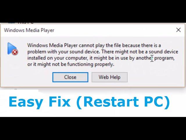 Windows Media Player cannot play the file because there is a problem with your sound device