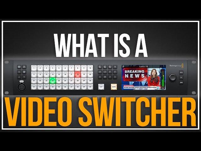 What Is A Video Switcher?